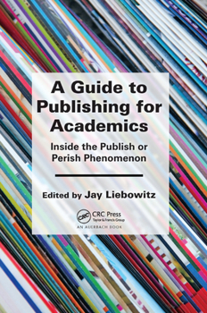 Paperback A Guide to Publishing for Academics: Inside the Publish or Perish Phenomenon Book