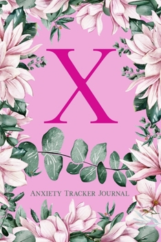 Paperback X Anxiety Tracker Journal: Monogram X - Track triggers of anxiety episodes - Monitor 50 events with 2 pages each - Convenient 6" x 9" carry size Book