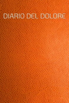 DIARIO DEL DOLORE: Il compagno contro il dolore come protocollo del dolore su pagine pronte per 90 giorni (Italian Edition)