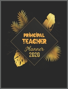 PRINCIPAL TEACHER Planner 2020: 2020 Calendar, Daily Weekly Planner with Monthly quick-view/over view with 2020 Planner
