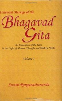 Hardcover Universal Message of the Bhagavad Gita: An Exposition of the Gita in the Light of Modern Thought and Modern Needs, Vol. 1 Book