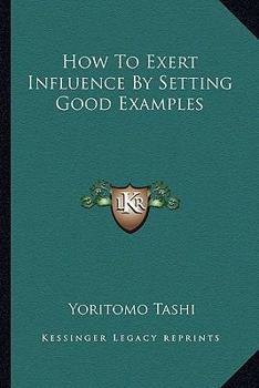 Paperback How To Exert Influence By Setting Good Examples Book