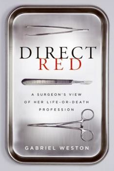 Hardcover Direct Red: A Surgeon's View of Her Life or Death Profession Book