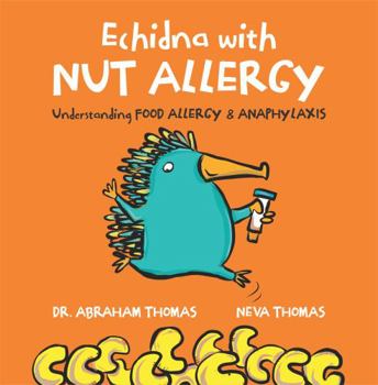 Paperback Echidna with Nut Allergy: Understanding FOOD ALLERGY & ANAPHYLAXIS (Kids Medical Books) Book