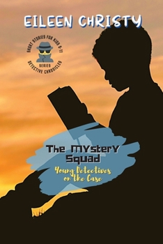 Paperback The Mystery Squad-Young Detectives on the Case: Solving Mysteries, One Clue at a Time Book