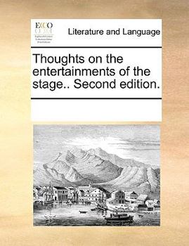 Paperback Thoughts on the entertainments of the stage.. Second edition. Book