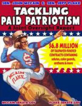 Tackling Paid Patriotism, a Joint Oversite Report by Senator John Mccain and Senator Jeff Flake
