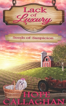 Seeds of Suspicion: A Lack of Luxury Cozy Mystery Novel