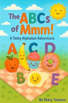 The ABCs of Mmm!: A Tasty Alphabet Adventure