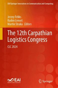 Hardcover The 12th Carpathian Logistics Congress: CLC 2024 (EAI/Springer Innovations in Communication and Computing) Book
