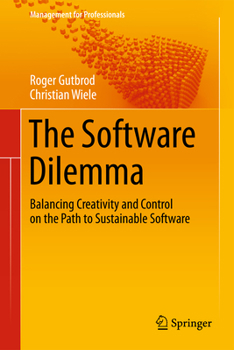 Paperback The Software Dilemma: Balancing Creativity and Control on the Path to Sustainable Software Book