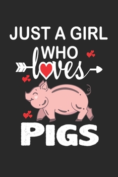 Paperback Just a Girl who Loves Pigs: Gift for Pigs Lovers, Pigs Lovers Journal / Notebook / Diary / Birthday Gift Book