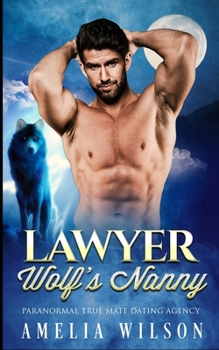 Lawyer Wolf's Nanny - Book #5 of the Paranormal True Mate Dating Agency