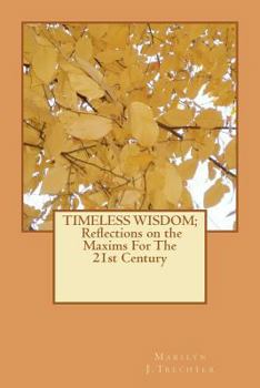 Paperback Timeless Wisdom: Reflections on the Maxims For The 21st Century Book