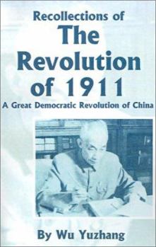 Recollections of the Revolution of 1911: A Great Democratic Revolution of China