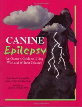 Hardcover Canine Epilepsy: An Owner's Guide to Living with and Without Seizures Book