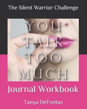 Paperback The Silent Warrior Challenge: You Talk Too Much: Journal Workbook Book