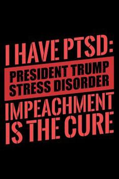 Paperback Journal: PTSD Cure President Trump Impeachment Protest Black Lined Notebook Writing Diary - 120 Pages 6 x 9 Book
