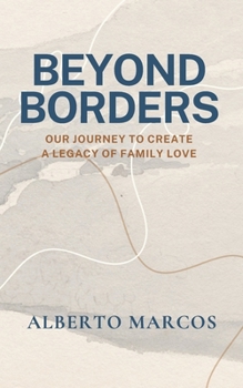 Paperback Beyond Borders: Our Journey to Create a Legacy of Family Love Book