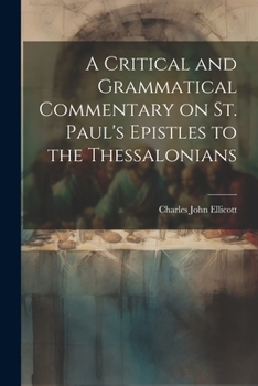 Paperback A Critical and Grammatical Commentary on St. Paul's Epistles to the Thessalonians Book