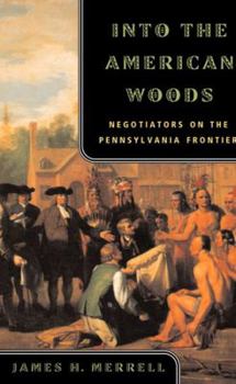 Paperback Into the American Woods: Negotiators on the Pennsylvania Frontier Book
