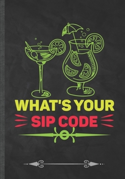 Paperback What's Your Sip Code: Day Drinking Beer Wine Funny Lined Notebook Journal For Bartender, Unique Special Inspirational Birthday Gift Idea, Po Book