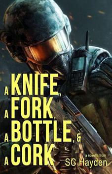 Paperback A Knife, a Fork, a Bottle, and a Cork: A Novella of the Coming Apocalypse Book