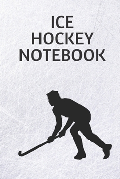 Paperback Ice hockey notebook: Ice hockey composition notebook - planner or journal 6 x 9 inches x 120 pages - perfect gift for ice hockey player Book