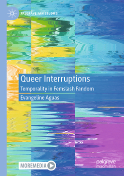 Paperback Queer Interruptions: Temporality in Femslash Fandom Book