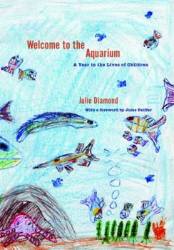 Hardcover Welcome to the Aquarium: A Year in the Lives of Children Book