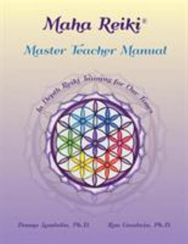 Paperback Maha Reiki Master Teaching Manual: In Depth Reiki Training for Our Times Book