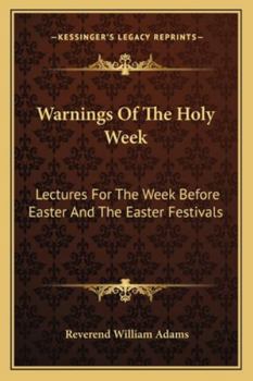 Paperback Warnings Of The Holy Week: Lectures For The Week Before Easter And The Easter Festivals Book