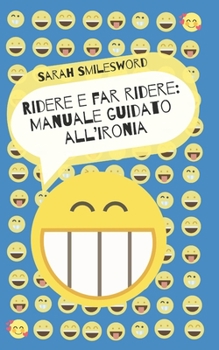 Paperback Ridere e far ridere: Manuale guidato all'ironia [Italian] Book