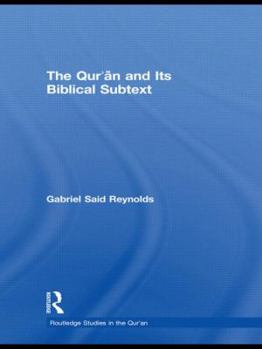 The Qur'an and its Biblical Subtext - Book  of the Routledge Studies in the Qur'an