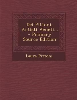 Paperback Dei Pittoni, Artisti Veneti... [Italian] Book