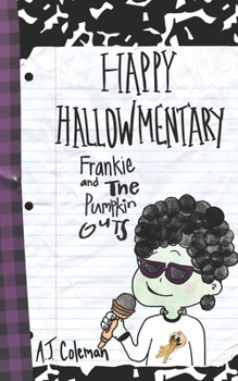 Frankie and The Pumpkin Guts (Happy Hallowmentary)