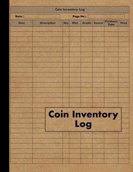 Paperback Coin Inventory Log: Collectors Coin Log Book for Cataloging Collections - 120 Pages - Coin Collection Notebook Book