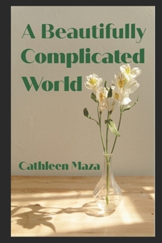 Paperback A Beautifully Complicated World: Collected Works Book