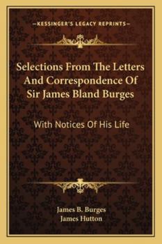 Paperback Selections From The Letters And Correspondence Of Sir James Bland Burges: With Notices Of His Life Book