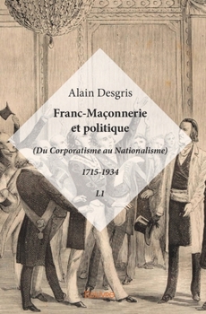 Paperback Franc-maçonnerie et politique: (Du Corporatisme au Nationalisme) 1715-1934 - L1 [French] Book