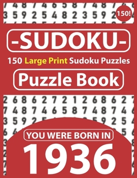 Paperback Sudoku Puzzle Book: You Were Born In 1936: Sudoku Puzzle Book for Seniors & 150 Large Print Easy to Hard Sudoku Puzzles with Solution [Large Print] Book