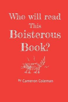Paperback Who will read this Boisterous Book?: by Cameron Coleman Book