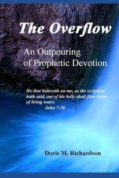 Paperback The Overflow: An Outpouring of Prophetic Devotion Book
