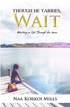Paperback Though He Tarries, Wait: Waiting on God through Storms Book
