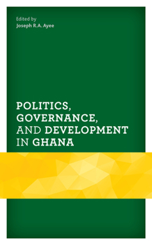 Hardcover Politics, Governance, and Development in Ghana Book