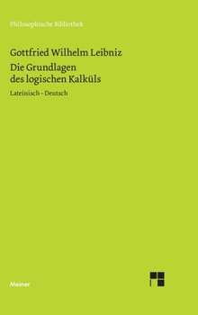 Hardcover Die Grundlagen des logischen Kalküls: Lateinisch - Deutsch [German] Book
