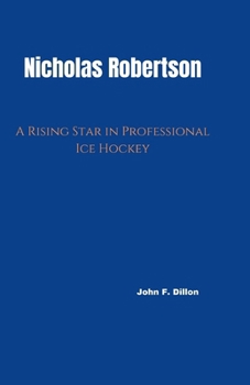 NICHOLAS ROBERTSON: A Rising Star in Professional Ice Hockey