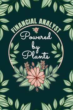 Paperback Financial Analyst Powered By Plants Journal Notebook: 6 X 9, 6mm Spacing Lined Journal Financial Manager Vegan Planting Hobby Design Cover, Cool Finan Book