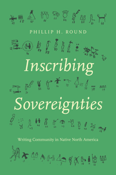 Hardcover Inscribing Sovereignties: Writing Community in Native North America Book
