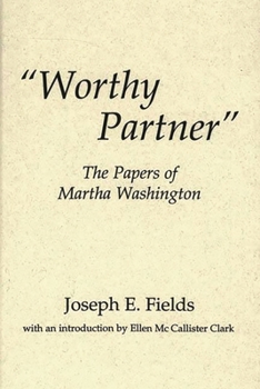 Hardcover Worthy Partner: The Papers of Martha Washington Book
